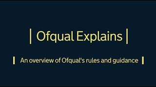 Ofqual Explains An overview of our rules and guidance [upl. by Hutton]