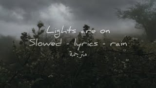 lights are on  slowed  lyrics  مترجمة [upl. by Rouvin]