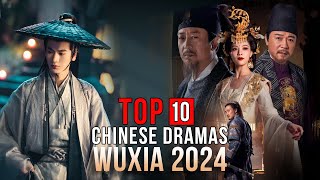 Top 10 Chinese Wuxia Drama List 2024  Wuxia Series eng sub [upl. by Davine]