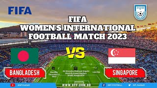 LIVE  Bangladesh Vs Singapore  FIFA Womens International Football Match 2023 [upl. by Htur]