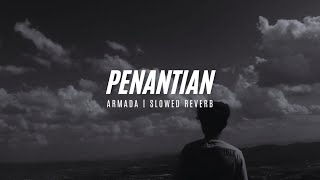 Penantian  Armada  Slowed Reverb Sad Version [upl. by Anrev]