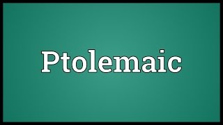 Ptolemaic Meaning [upl. by Eimac]