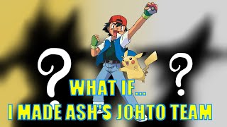 Pokémon What If I made Ashs Johto Team [upl. by Otti561]