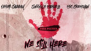 We Still Here Feat opiumsabbah swigglemandela Mic Crenshaw globalfam [upl. by Ydderf121]