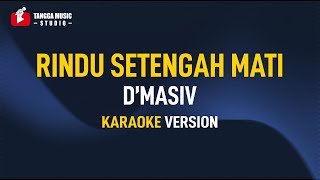 DMasiv  Rindu Setengah Mati Karaoke [upl. by Ainelec924]