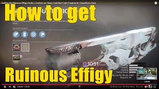 How to get the Ruinous Effigy amp Catalyst  Exotic Quest Steps  Season of Arrivals Destiny 2 [upl. by Yzzik]