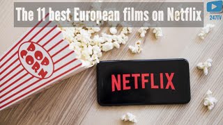 The 11 best European films on Netflix [upl. by Melmon]