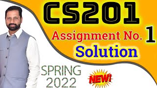 CS201 Assignment No 1 Spring 2022 Complete Solution By Abid Farooq Bhutta [upl. by Natka]