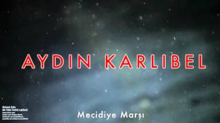 Aydın Karlıbel  Mecidiye Marşı  Piyano İçin Bir Türk Tarihi Albümü © 2002 Kalan Müzik [upl. by Lenor]