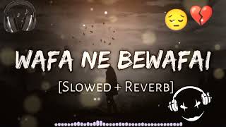 Wafa Ne Bewafai ki hai 💔🥺🥺🎶🎧lofi SlowedReverb [upl. by Ediva408]