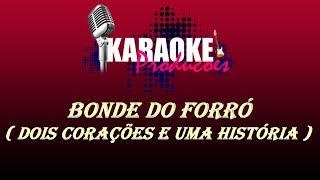 BONDE DO FORRÓ  DOIS CORAÇÕES E UMA HISTÓRIA  KARAOKE [upl. by Svend]