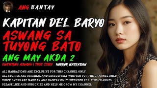 KAPITAN GIMO ASWANG SA TUYONG BATO  ANG MAY AKDA 2  Kwentong Aswang  Horror Story  Narration [upl. by Aiclef316]