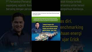 Erick Thohir menegaskan Pertamina harus siap bersaing dengan perusahaan global di masa depan [upl. by Yrreb]