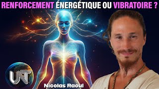 Renforcement Énergétique ou Vibratoire  avec Nicolas Raoul [upl. by Nosna281]