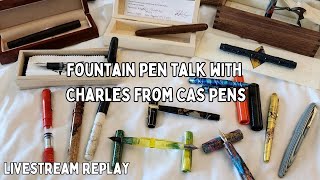 Fountain Pens with Charles Stanley of CAS Pens Livestream Replay [upl. by Kilroy783]