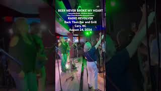 BEER NEVER BROKE MY HEART RADIO REVOLVER Back Then Bar and Grill Aug 24 2024 RadioRevolverFan [upl. by Oile166]