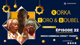 KORKA YORO et BOUBEL ÉPISODE 22  saison 2 [upl. by Okiek]