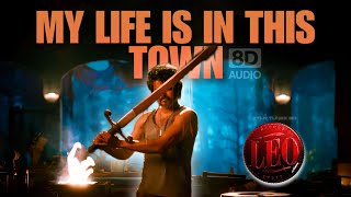 LEO  My Life Is In This Town  BGM  8D Audio  Thalapathy Vijay  Anirudh  Lokesh Kanagaraj [upl. by Amory]