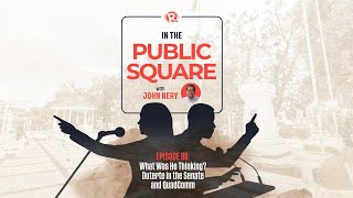 In The Public Square Duterte in the Senate and QuadComm [upl. by Nnylaehs237]