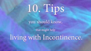 10 tips YOU should know living with Incontinence [upl. by Geno]