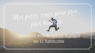 Comment être de bonne humeur en 11 habitudes [upl. by Gereron397]