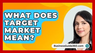 What Does Target Market Mean  BusinessGuide360com [upl. by Nylleoj]