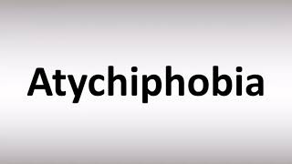 How to Pronounce Atychiphobia [upl. by Sybille]