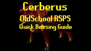 Cerberus  A Quick Bossing Guide  OSRSPS  OldSchool RSPS [upl. by Cutler]