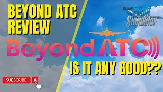 MSFS  BEYOND ATC REVIEW IS IT ANY GOOD [upl. by Elsy]