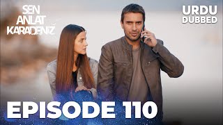 Sen Anlat Karadeniz I Urdu Dubbed  Episode 110 [upl. by Gadmon]