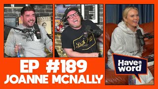 Joanne McNally  Have A Word Podcast 189 [upl. by Sousa]