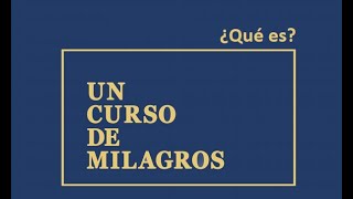 00 ¿Qué es Un Curso De Milagros [upl. by Varion]