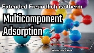 Extended Freundlich Isotherm Model for Multicomponent Adsorption [upl. by Elleahcim763]