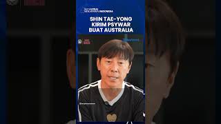 PSYWAR Shin Taeyong Buat Australia Timnas Indonesia Adalah KUDA HITAM Baru di Asia sty pssi [upl. by Torosian796]