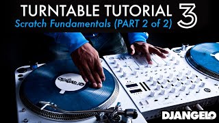 Turntable Tutorial 3  SCRATCHING BASICS Part 2 of 2 [upl. by Rotow]