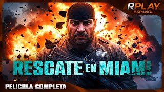 RESCATE EN MIAMI  ACCIÓN  RPLAY PELICULA COMPLETA EN EPANOL LATINO [upl. by Strade791]