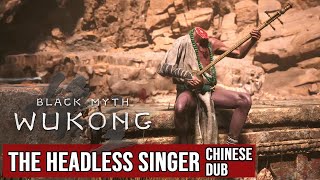 Black Myth Wukong  ALL Headless Singer Scenes  Chinese Dub with English Sub [upl. by Anana438]