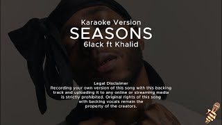 6LACK  Seasons ft Khalid Karaoke Version [upl. by Akimad]