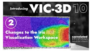 Introducing VIC3D 10  Changes to the iris DIC Visualization Workspace [upl. by Oelc460]