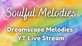 Dreamscape Melodies Live Stream [upl. by Nugesulo]