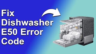 How To Fix Dishwasher E50 Error Code  Meaning Causes amp Solutions QuickTroubleshoot [upl. by Pellikka121]