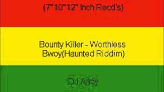 Bounty Killer  Worthless BwoyHaunted Riddim [upl. by Patrizio308]