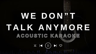 WE DONT TALK ANYMORE  CHARLIE PUTH ACOUSTIC KARAOKE [upl. by Prebo]