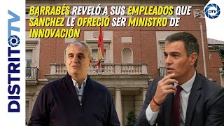 🔴Barrabés reveló a sus empleados que Sánchez le ofreció ser ministro de Innovación🔴 [upl. by Nedaj]