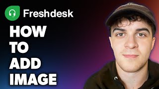 How to Add Image on Freshdesk Full 2024 Guide [upl. by Hopfinger]