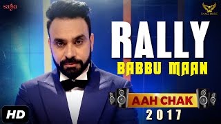 BABBU MAAN  Rally Full Video  Aah Chak 2017  New Punjabi Songs 2017  Saga Music [upl. by Leoline]