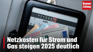 Netzkosten für Strom und Gas steigen 2025 deutlich  kronetv NEWS [upl. by Naerda]