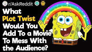 What Plot Twist Would You Add To A Movie To Mess With The Audience [upl. by Nedla]