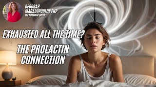 Are You Exhausted The Prolactin Connection [upl. by Pollock420]