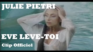 Julie Pietri  Eve lève toi Clip Officiel  avec paroles [upl. by Ainigriv]